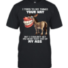 Donkey I Tried To See Things Your Way But I Couldn’t Get My Head That Far Up My Ass  Classic Men's T-shirt