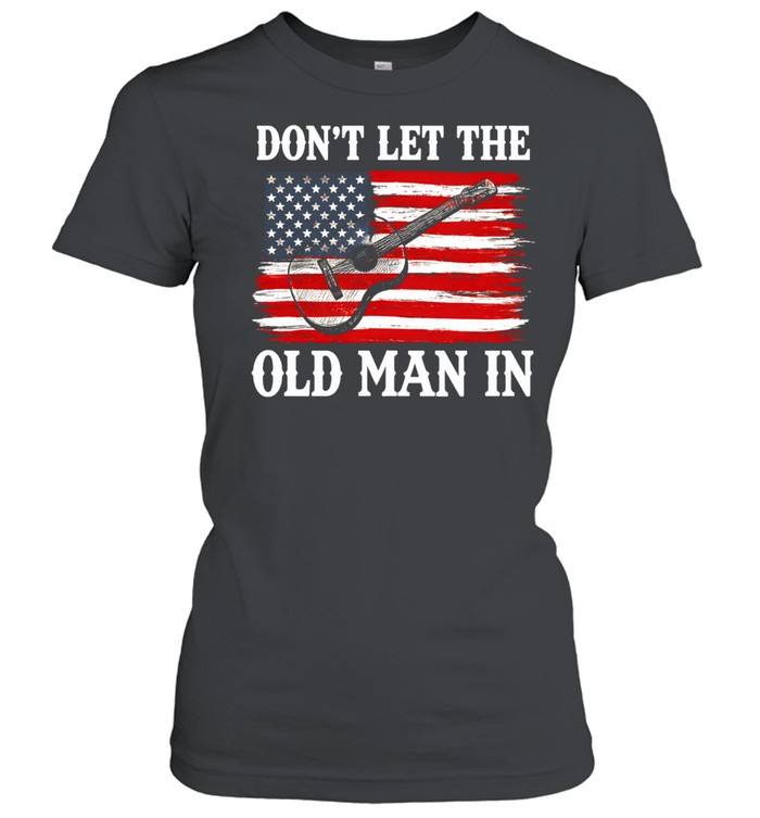 Don't Let The Old Man In Tee Classic Women's T-shirt