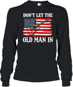 Don't Let The Old Man In Tee Long Sleeved T-shirt