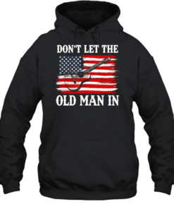Don't Let The Old Man In Tee Unisex Hoodie