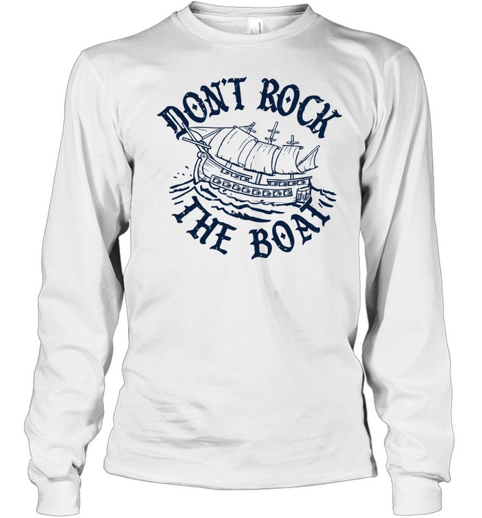Don’t Rock The Boat Long Sleeved T-shirt