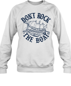 Don’t Rock The Boat Unisex Sweatshirt