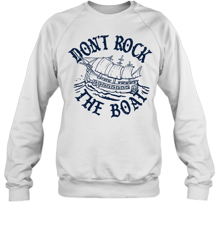 Don’t Rock The Boat Unisex Sweatshirt