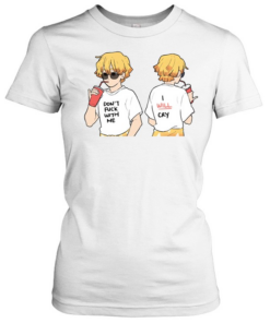 Dont fuck with me I will cry Classic Women's T-shirt