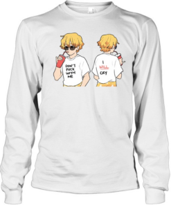 Dont fuck with me I will cry Long Sleeved T-shirt
