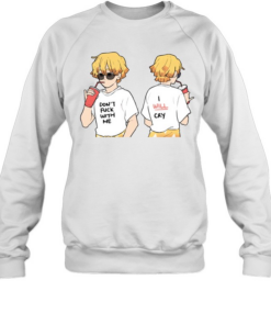 Dont fuck with me I will cry Unisex Sweatshirt