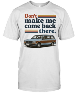 Don’t make me come back there Lee Iacocca car Classic Men's T-shirt