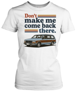Don’t make me come back there Lee Iacocca car Classic Women's T-shirt