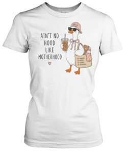 Duck mom life ain’t no hood like motherhood love snacks wipes chaos survival Classic Women's T-shirt