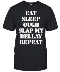 Eat Sleep Ough Slap My Bellay Repeat text  Classic Men's T-shirt