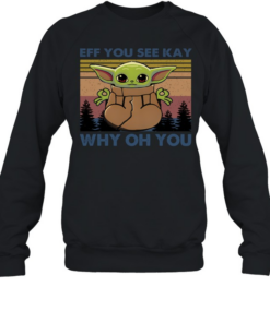Eff You See Kay Why Oh You Unisex Sweatshirt