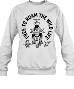 El Ray Art free to roam the wild life fuck you warden  Unisex Sweatshirt