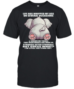 Elephant Life Has Whipped My Ass On Several Occasions  Classic Men's T-shirt