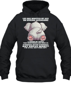 Elephant Life Has Whipped My Ass On Several Occasions Unisex Hoodie