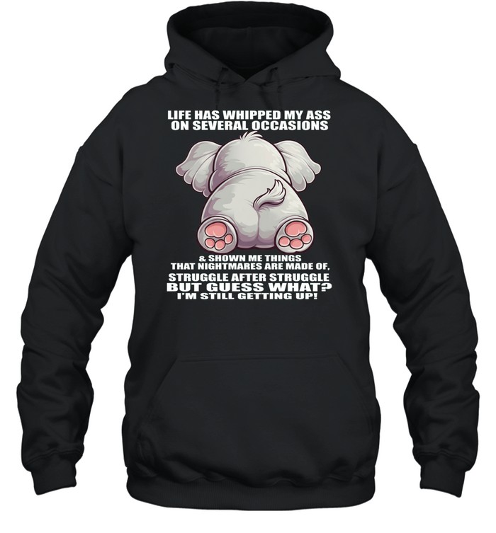 Elephant Life Has Whipped My Ass On Several Occasions Unisex Hoodie