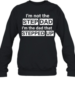 Erik Karlsson I'm Not The Step Dad Tee Unisex Sweatshirt