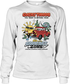 Everything you want is beyond your comfort zone choose courage over comfort Long Sleeved T-shirt