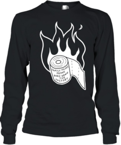 Family values means burn down factory fire  Long Sleeved T-shirt