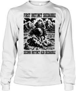 First Instinct skadaddle second Instinct also skedaddle  Long Sleeved T-shirt