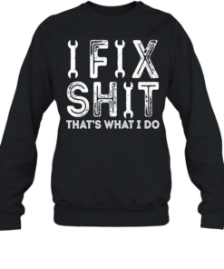 Fix Shit Unisex Sweatshirt