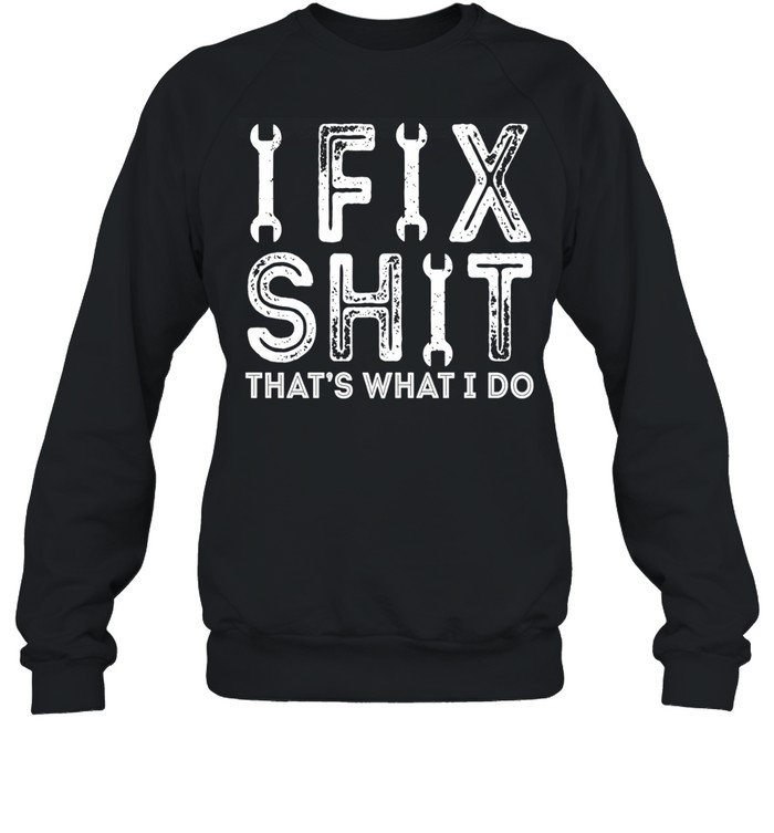 Fix Shit Unisex Sweatshirt