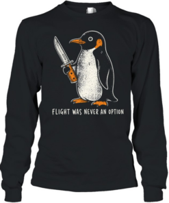 Flight Was Never An Option Long Sleeved T-shirt