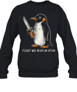 Flight Was Never An Option Unisex Sweatshirt