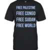 Free Palestine Free Congo Free Sudan Free World Classic Men's T-shirt