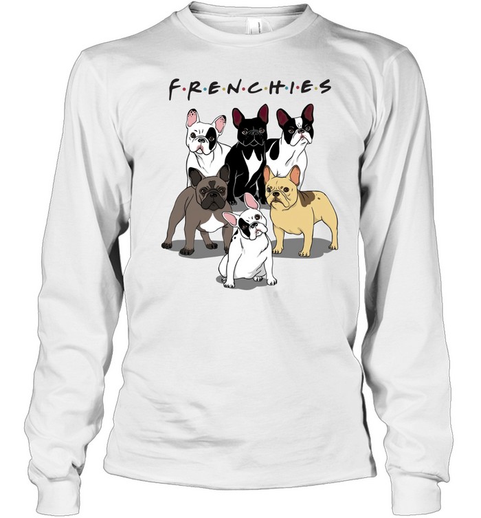 Frenchies Bulldogs Friends tv show Long Sleeved T-shirt