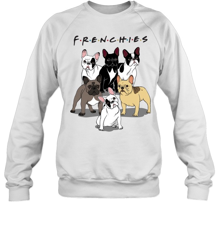 Frenchies Bulldogs Friends tv show Unisex Sweatshirt