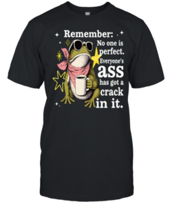 Frog Remember No One Is Perfect Everyone's Ass Has A Crack In It  Classic Men's T-shirt
