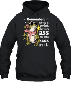 Frog Remember No One Is Perfect Everyone's Ass Has A Crack In It  Unisex Hoodie