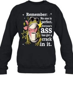 Frog Remember No One Is Perfect Everyone's Ass Has A Crack In It  Unisex Sweatshirt