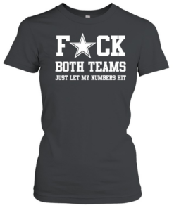 Fuck both teams just let my number Classic Women's T-shirt