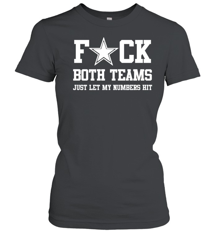 Fuck both teams just let my number Classic Women's T-shirt