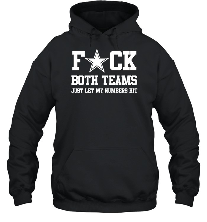 Fuck both teams just let my number Unisex Hoodie