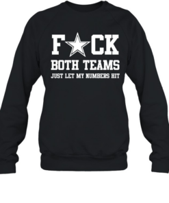 Fuck both teams just let my number Unisex Sweatshirt