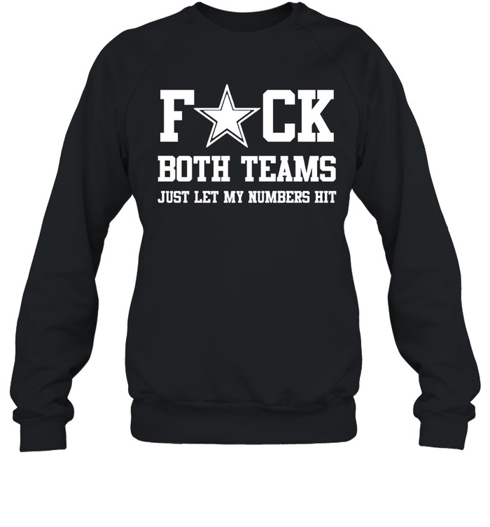 Fuck both teams just let my number Unisex Sweatshirt