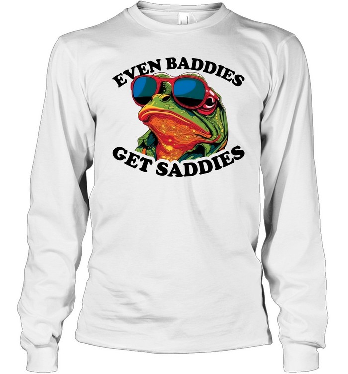 Funny Even Baddies get Saddies Frog Long Sleeved T-shirt