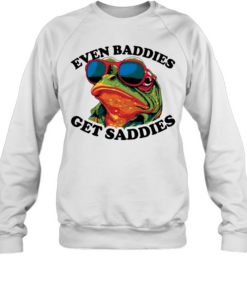 Funny Even Baddies get Saddies Frog Unisex Sweatshirt