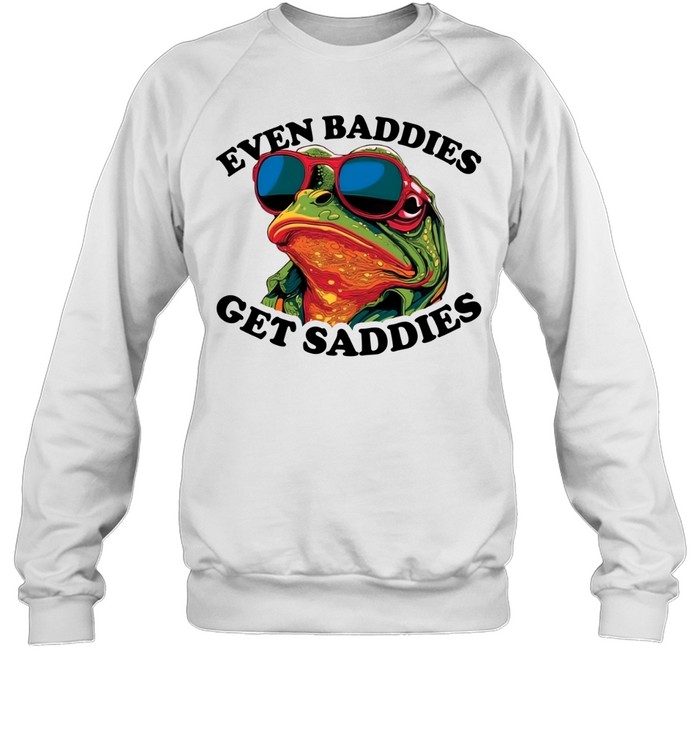 Funny Even Baddies get Saddies Frog Unisex Sweatshirt