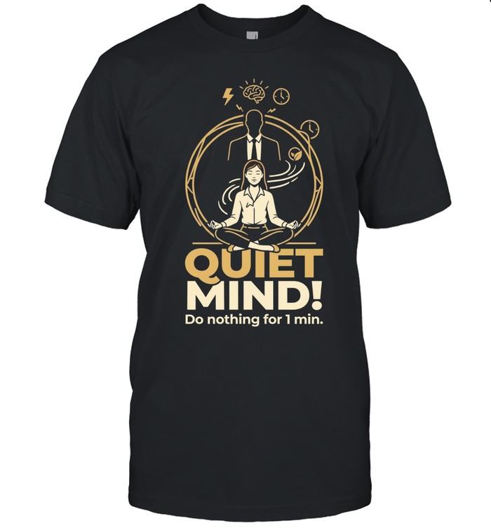 Girl quiet mind do nothing for 1 min Classic Men's T-shirt