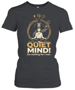 Girl quiet mind do nothing for 1 min Classic Women's T-shirt
