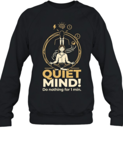 Girl quiet mind do nothing for 1 min Unisex Sweatshirt