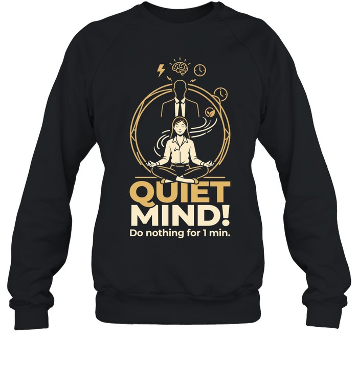 Girl quiet mind do nothing for 1 min Unisex Sweatshirt
