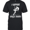 Girl sexy stripper I support single mon Classic Men's T-shirt