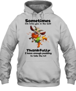 Goat sometimes life bites you in the butt thankfully I have enough padding  Unisex Hoodie