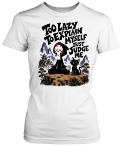 Grim too lazy to explain myself just judge me Classic Women's T-shirt