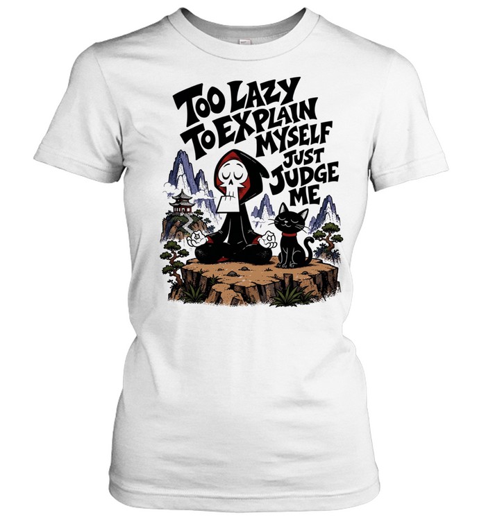 Grim too lazy to explain myself just judge me Classic Women's T-shirt