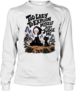 Grim too lazy to explain myself just judge me Long Sleeved T-shirt